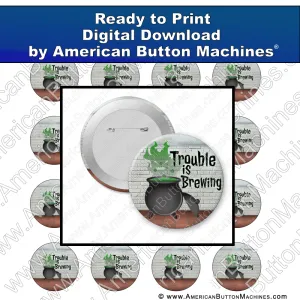 Trouble Is Brewing - Digital Download for Buttons